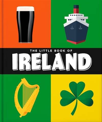 The Little Book of Ireland: Land of Saints and Scholars (Little Books of Cities & Countries)